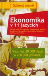 kniha Ekonomika v 11 jazycích čeština, němčina, angličtina, francouzština, italština, španělština, portugalština, holandština, švédština, polština, maďarština : odborný slovník, Grada 2003