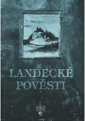 kniha Landecké pověsti, aneb, Povídánky z landeckého kopce, Repronis 2008