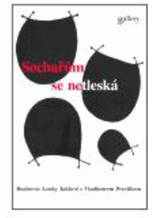 kniha Sochařům se netleská rozhovor Lenky Jaklové s Vladimírem Preclíkem, Gallery 2006