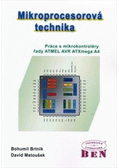 kniha Mikroprocesorová technika [práce s mikrokontroléry řady ATMEL AVR ATXmega A4], BEN - technická literatura 2011