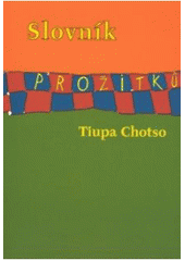 kniha Slovník prožitků, aneb, Hravé ocenění života (takový jaký je), Volvox Globator 2007