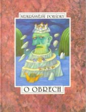 kniha Nejkrásnější pohádky o obrech O obrech - šest pohádek z pokladů našich a světových pohádkářů Václava Říhy, Václava Cibuly, Vladislava Stanovského a Jana Vladislava, Petera Christena Asbjörnsena a Jörgena Moea, Albatros 1999