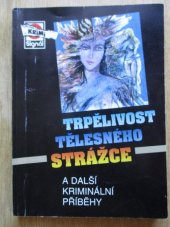 kniha Trpělivost tělesného strážce a další kriminální příběhy, Pražská vydavatelská společnost 2000