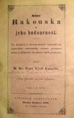 kniha Stav Rakouska a jeho budoucnosť na dějinách a rovnoprávnosti založené rozumovánie rakouského občana, povinnou uctou a upřímností ku slavné vládě projevené, F.C. Kampelík 1860