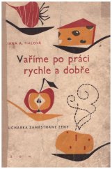 kniha Vaříme po práci rychle a dobře kuchařka zaměstnané ženy, SZdN 1959