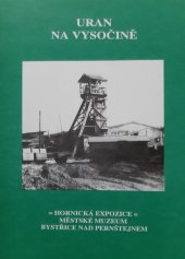 kniha Uran na Vysočině Hornická expozice městského muzea v Bystřici nad Pernštejnem, Městské muzeum v Bystřici nad Perštejnem 1992