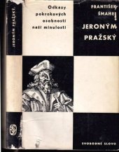 kniha Jeroným Pražský [studie s výběrem z Jeronýmovy literární pozůstalosti a ze svědectví současníků], Svobodné slovo 1966