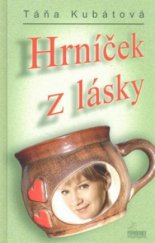 kniha Hrníček z lásky, T. Kubátová 2011