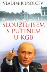 kniha Sloužil jsem s Putinem u KGB, Academia 2004