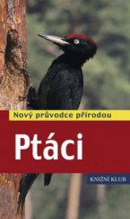 kniha Ptáci nový průvodce přírodou, Knižní klub 2009