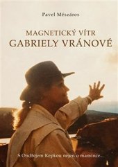 kniha Magnetický vítr Gabriely Vránové  S Ondřejem Kepkou nejen o mamince…, AOS Publishing 2021