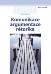 kniha Komunikace, argumentace, rétorika, Grada 2008