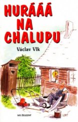 kniha Hurááá na chalupu, Ivo Železný 2004