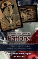kniha Podivná smrt generála Pattona Nešťastná náhoda, nebo předem naplánovaná vražda?, Grada 2016