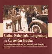 kniha Rodina Hohenlohe-Langenburg na Červeném hrádku Hohenlohové v Čechách, na Moravě a v Rakousku, Tiskárna Akord 2011