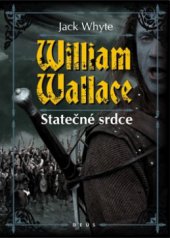 kniha William Wallace Statečné srdce, Deus 2013
