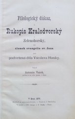 kniha Filologický důkaz, že Rukopis Kralodvorský a Zelenohorský, též zlomek evangelia sv. Jana jsou podvržená díla Vácslava Hanky, A. Vašek 1879