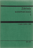 kniha Základy automatizace 1. [díl] Vysokoškolská učebnice pro strojní fak., SNTL 1968