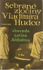 kniha Sebrané zločiny Vladimíra Hudce. 1. část, - Abeceda začíná Alžbětou, Krajské nakladatelství 1965