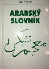 kniha Arabský slovník nejužívanější výrazy všech hlavních dialektů i spisovné arabštiny s přílohami: mluvnice, konverzace (a 50 přísloví), rozdíly mezi dialekty, důležité informace, V ráji 2000