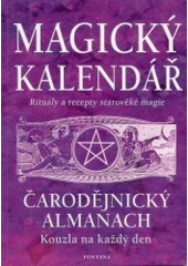 kniha Magický kalendář na rok 2004 [rituály a recepty starověké magie : čarodějnický almanach : kouzla na každý den], Fontána 2003