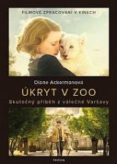 kniha Úkryt v Zoo Skutečný příběh z válečné Varšavy, Triton 2016