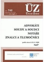 kniha Advokáti Soudy a soudci ; Notáři ; Znalci a tlumočníci : podle stavu k 23.9.2009, Sagit 2009