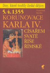 kniha 5.4.1355 - korunovace Karla IV. císařem Svaté říše římské, Havran 2002