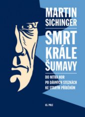 kniha Smrt krále Šumavy do nitra hor po dávných stezkách ke starým příběhům, 65. pole 2011