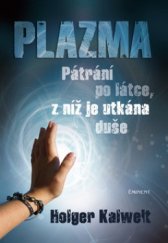 kniha Plazma pátrání po látce, z níž je utkána duše, Eminent 2008