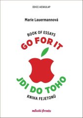 kniha Go for it Jdi do toho Book of Essays - kniha fejetonů, Mladá fronta 2020