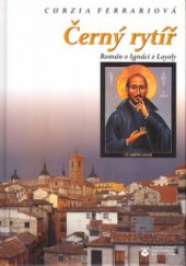 kniha Černý rytíř román o Ignáci z Loyoly, Karmelitánské nakladatelství 2003
