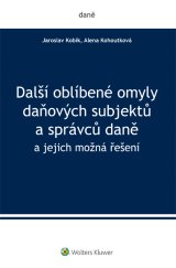 kniha Další oblíbené omyly daňových subjektů a správců daně a jejich možná řešení, Wolters Kluwer 2016