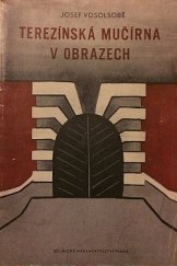 kniha Terezínská mučírna v obrazech ..., Dělnické nakladatelství 1945