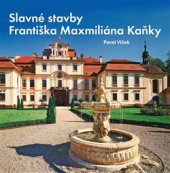 kniha Slavné stavby Františka Maximiliána Kaňky, Foibos 2016