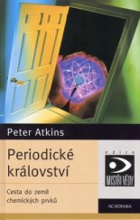 kniha Periodické království cesta do země chemických prvků, Academia 2005