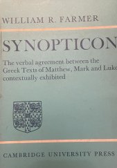 kniha Synopticon: The verbal agreement between the Greek Texts of Matthew, Mark and Luke contextually exhibited, Cambridge 1969