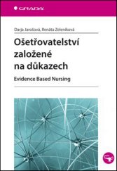 kniha Ošetřovatelství založené na důkazech Evidence Based Nursing, Grada 2014