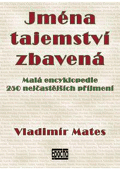 kniha Jména tajemství zbavená malá encyklopedie 250 nejčastějších příjmení, Epocha 2002