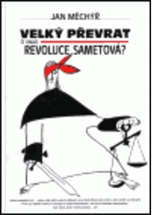 kniha Velký převrat či snad revoluce sametová? několik informací, poznámek a komentářů o naší takřečené něžné revoluci a jejích osudech 1989-1992, Progetto 1999