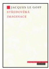 kniha Středověká imaginace, Argo 1998