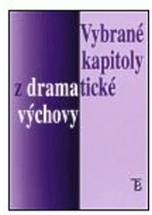 kniha Vybrané kapitoly z dramatické výchovy, Karolinum  1998