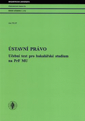 kniha Ústavní právo učební text pro bakalářské studium na PrF MU, Masarykova univerzita 2008