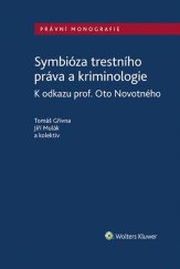 kniha Symbióza trestního práva a kriminologie K odkazu prof. Oto Novotného, Wolters Kluwer 2023