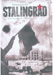 kniha Stalingrad každý dům, každé okno, každý kámen, Epocha 2018