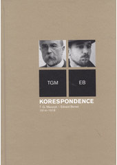 kniha Korespondence T.G. Masaryk - Edvard Beneš 1. - 1914-1918, Masarykův ústav a Archiv AV ČR 2004