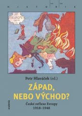 kniha Západ, nebo Východ? České reflexe Evropy 1918-1948, Academia 2016