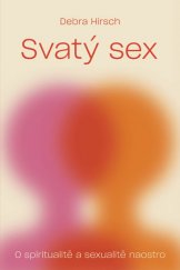 kniha Svatý sex O spiritualitě a a sexualitě naostro, Biblion 2020