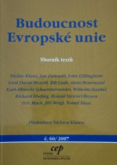 kniha Budoucnost Evropské unie sborník textů, CEP - Centrum pro ekonomiku a politiku 2007