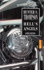 kniha Hell's Angels neobyčejná a hrůzná sága o motorkářském gangu, Arcadia 1994